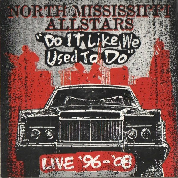 Album North Mississippi Allstars - Do It Like We Used To Do