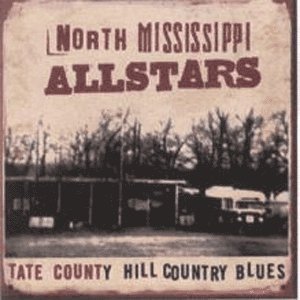 Album North Mississippi Allstars - Tate County Hill Country Blues