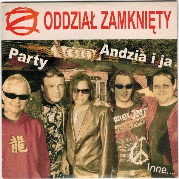 Album Oddział Zamknięty - Party, Andzia i ja, Inne...