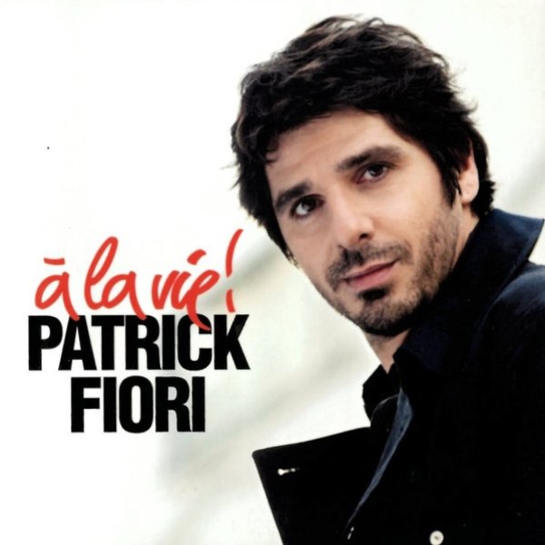 Album Patrick Fiori - À La Vie !