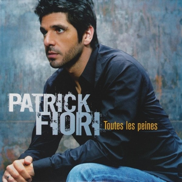 Album Patrick Fiori - Toutes Les Peines