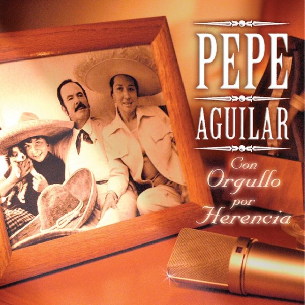 Album Pepe Aguilar - Con Orgullo por Herencia