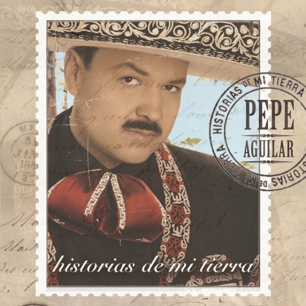 Album Pepe Aguilar - Historias de Mi Tierra