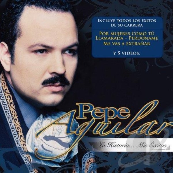 Album Pepe Aguilar - La Historia... Mis Éxitos