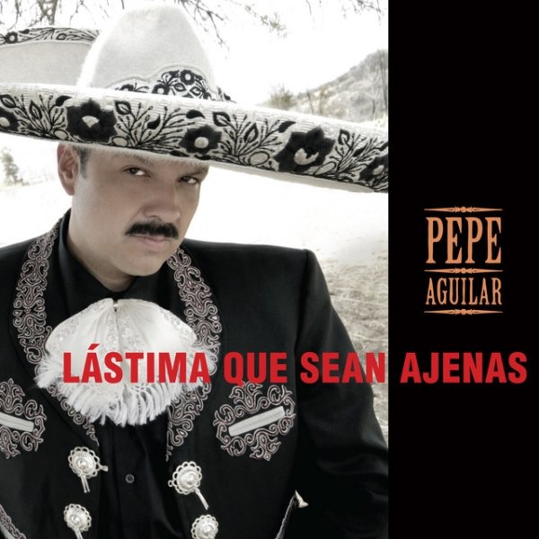 Album Pepe Aguilar - Lástima Que Sean Ajenas