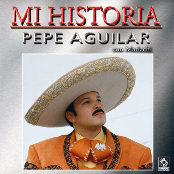 Pepe Aguilar Mi Historia: Con Mariachi, 2005