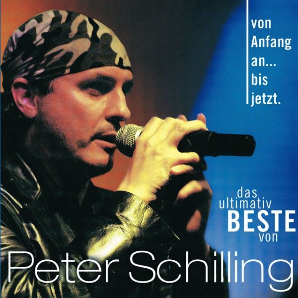 Album Peter Schilling - Von Anfang An...Bis Jetzt !