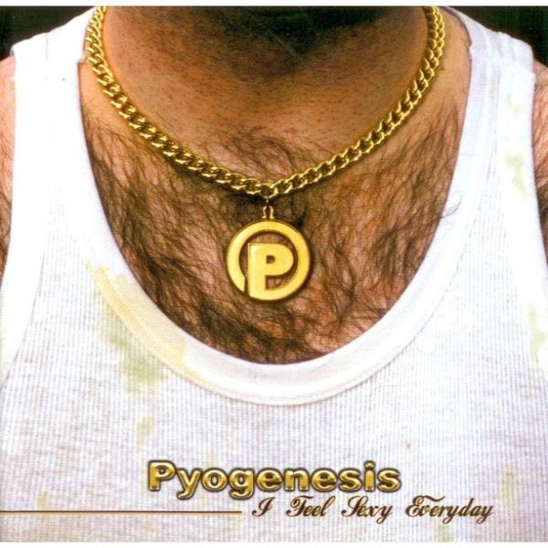 Album Pyogenesis - I Feel Sexy