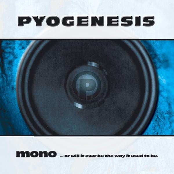 Pyogenesis Mono...Or Will It Ever Be the Way It Used to Be, 1998