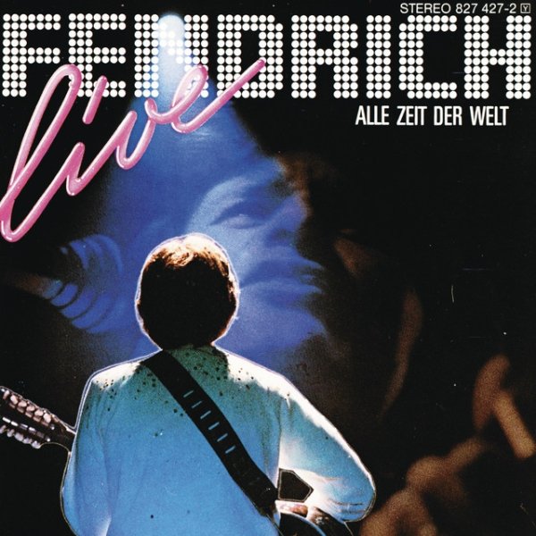 Album Rainhard Fendrich - Rainhard Fendrich Live: Alle Zeit Der Welt