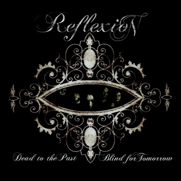 Album Reflexion - Dead to the Past, Blind for Tomorrow