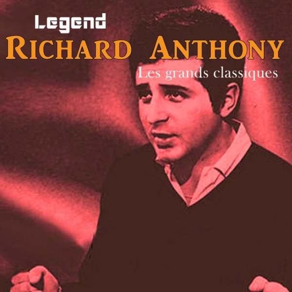 Richard Anthony Legend: Les grands classiques - Richard Anthony, 2013