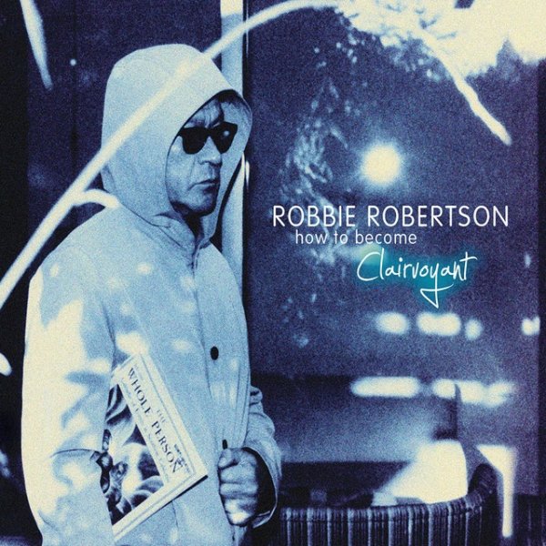 Album Robbie Robertson - How To Become Clairvoyant