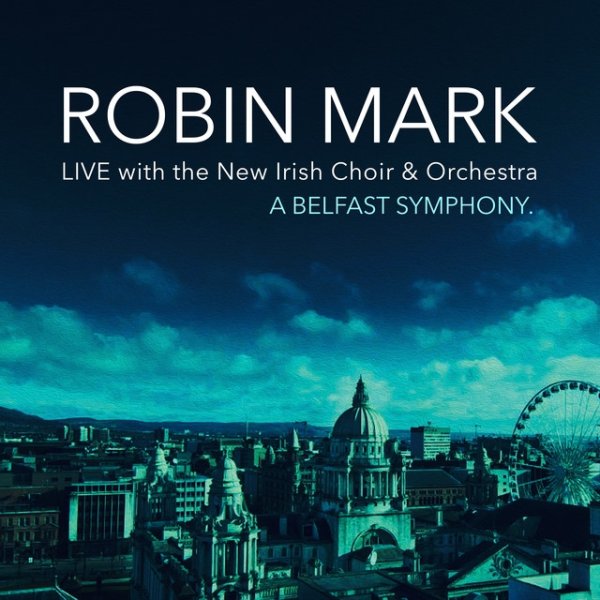Album Robin Mark - A Belfast Symphony