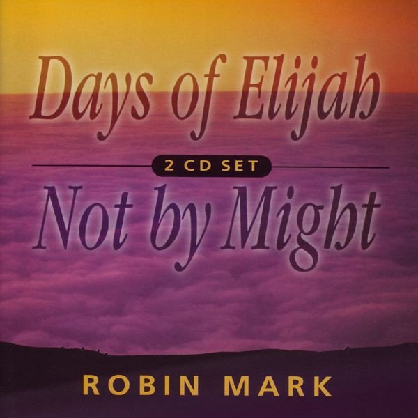 Days Of Elijah & Not By Might Album 