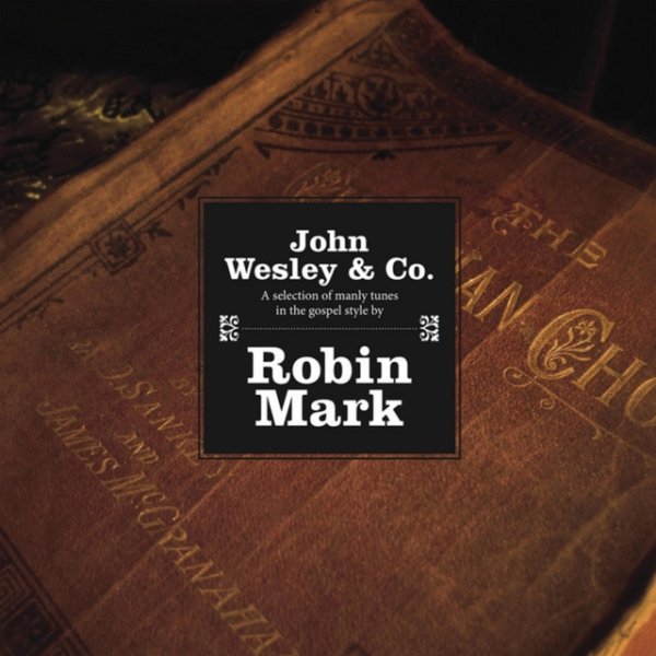 Album Robin Mark - John Wesley & Company