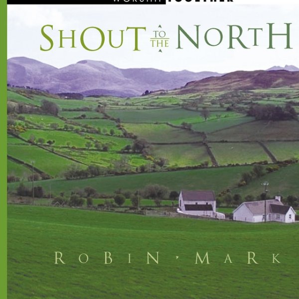 Album Shout To The North - Robin Mark
