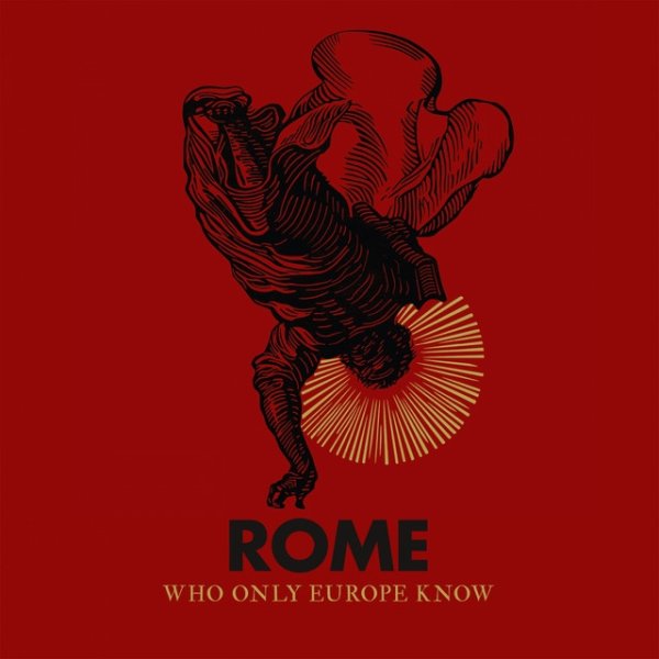 Album Rome - Who Only Europe Know