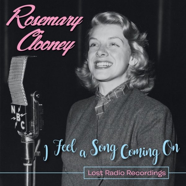 Rosemary Clooney I Feel a Song Coming On: Lost Radio Recordings, 2017