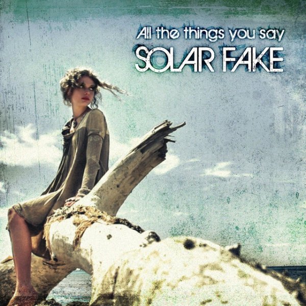 Album Solar Fake - All the Things You Say
