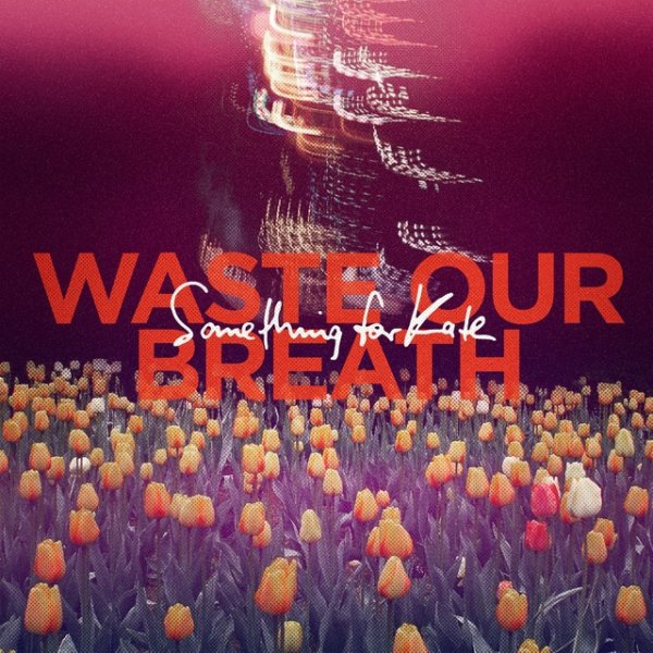 Waste Our Breath - album