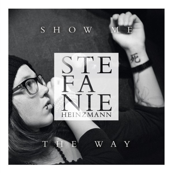 Album Stefanie Heinzmann - Show Me The Way
