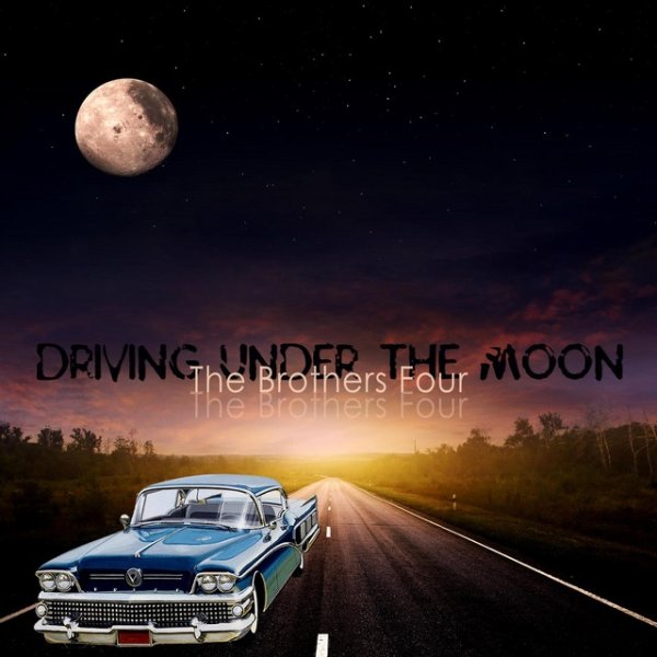 Album The Brothers Four - Driving Under the Moon