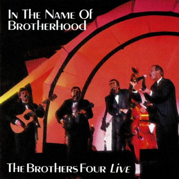 Album The Brothers Four - In the Name of Brotherhood: The Brothers Four Live