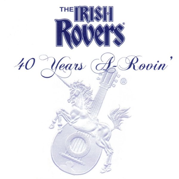 Album 40 Years a-Rovin' - The Irish Rovers