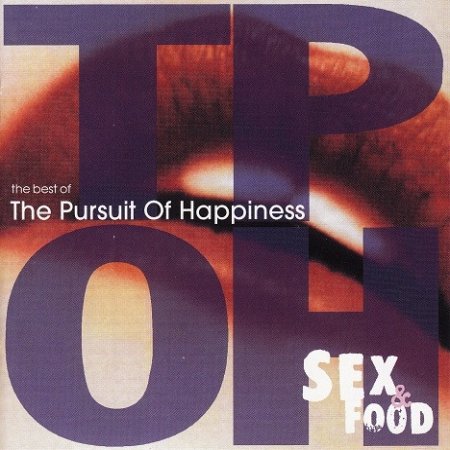 The Pursuit Of Happiness Sex & Food: The Best Of The Pursuit Of Happiness, 2000