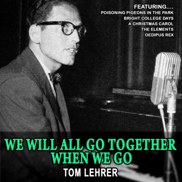 Tom Lehrer We Will All Go Together When We Go, 2019