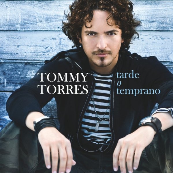 Tommy Torres Tarde O Temprano, 2008