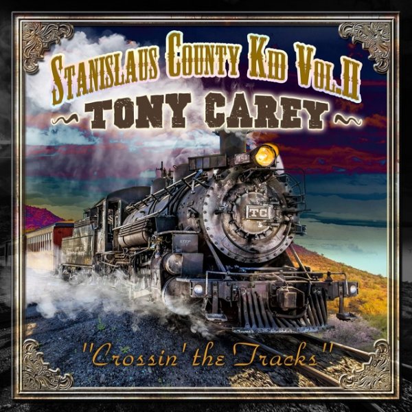 Tony Carey Stanislaus County Kid Volume II Crossing the Tracks, 2011
