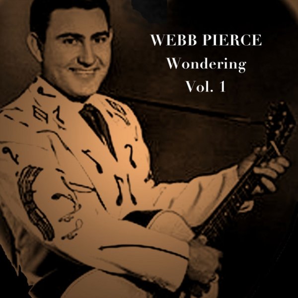 Album Webb Pierce - Wondering, Vol. 1