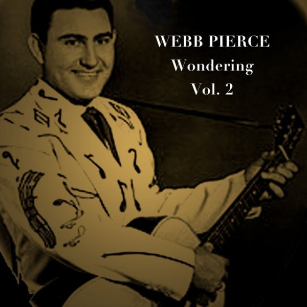 Album Webb Pierce - Wondering, Vol. 2
