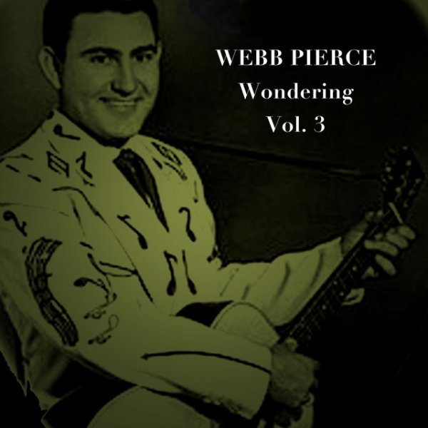 Album Webb Pierce - Wondering, Vol. 3