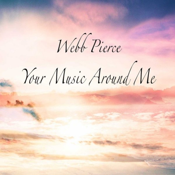 Album Webb Pierce - Your Music Around Me