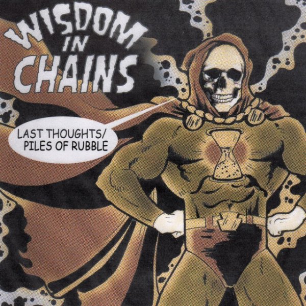 Album Wisdom In Chains - Last Thoughts / Pile of Rubble
