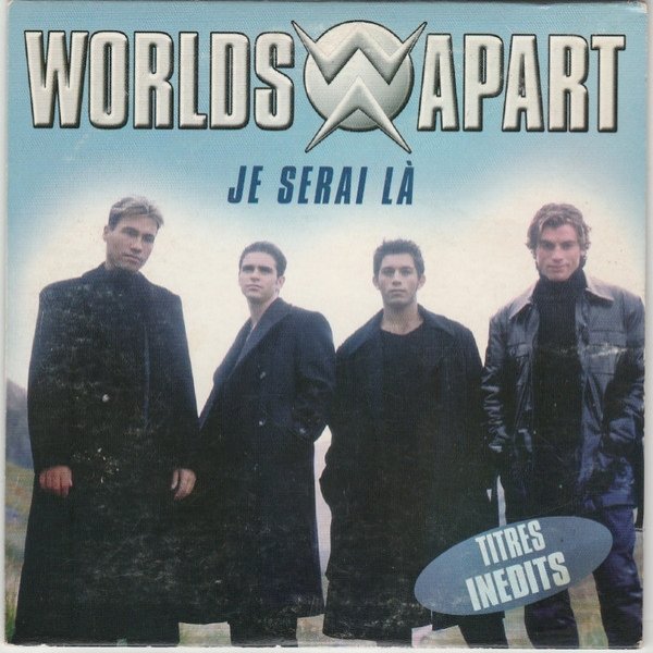 Worlds Apart Je Serai Là, 1997