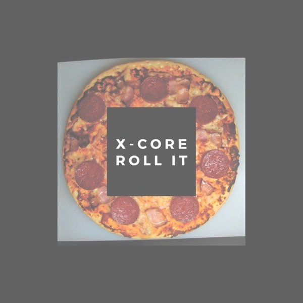 Album X-Core - Roll It