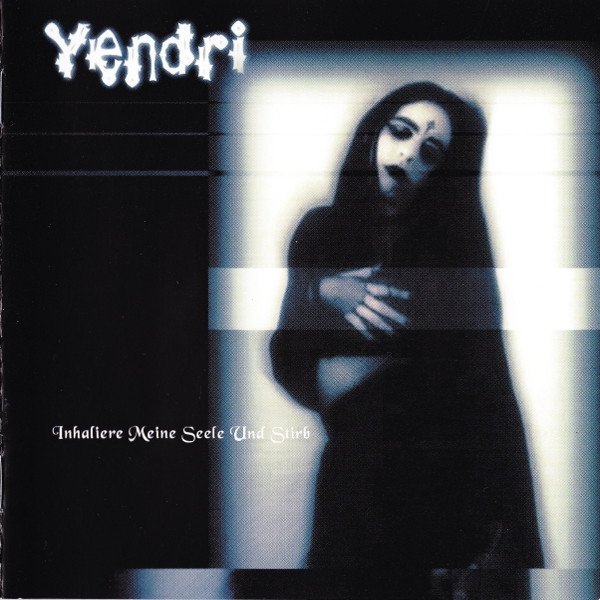 Album Yendri - Inhaliere Meine Seele Und Stirb