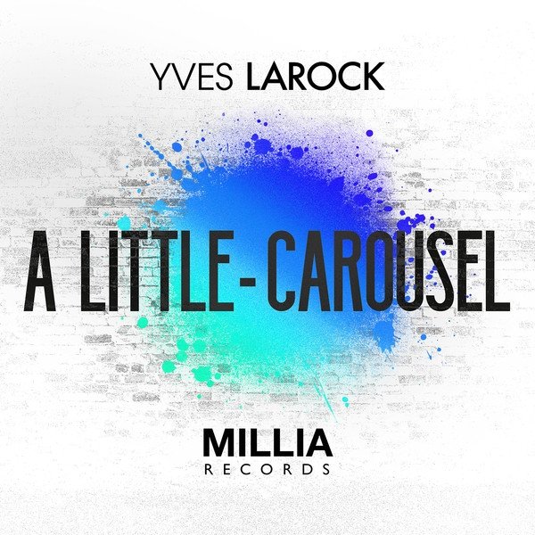 Yves Larock A Little / Carousel, 2013