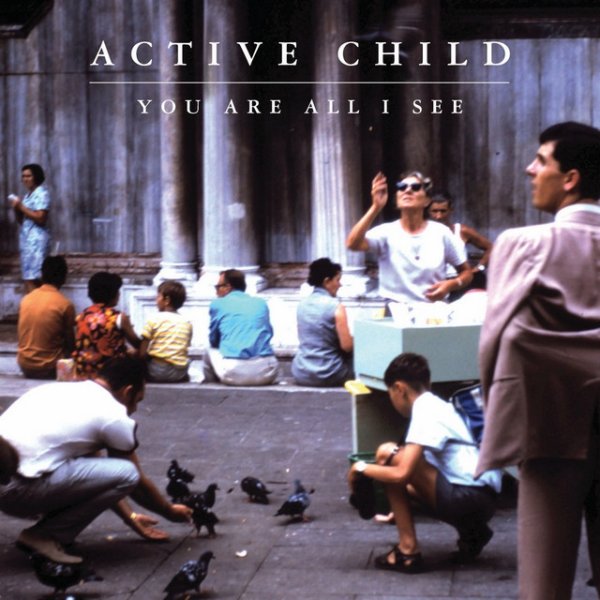 Album Active Child - You Are All I See