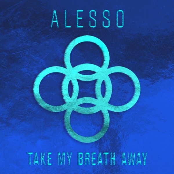 Alesso Take My Breath Away, 2016