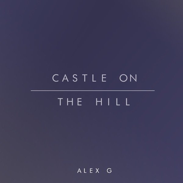 Alex G Castle on the Hill, 2017