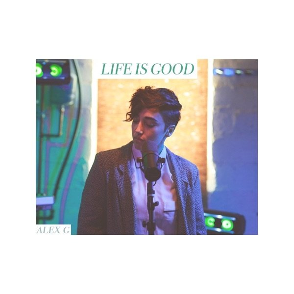 Album Alex G - Life Is Good