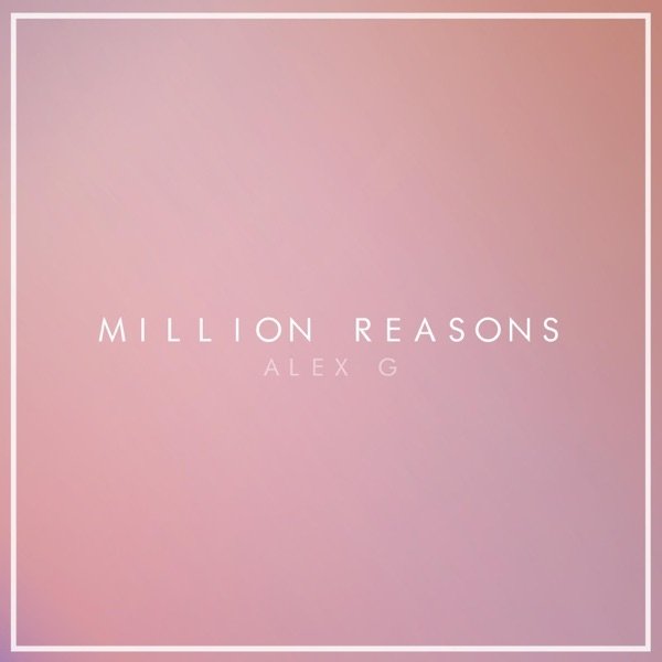 Alex G Million Reasons, 2017