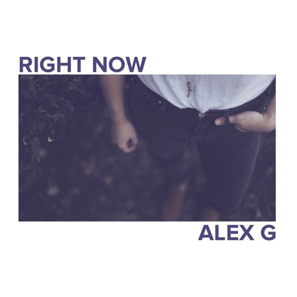 Album Alex G - Right Now