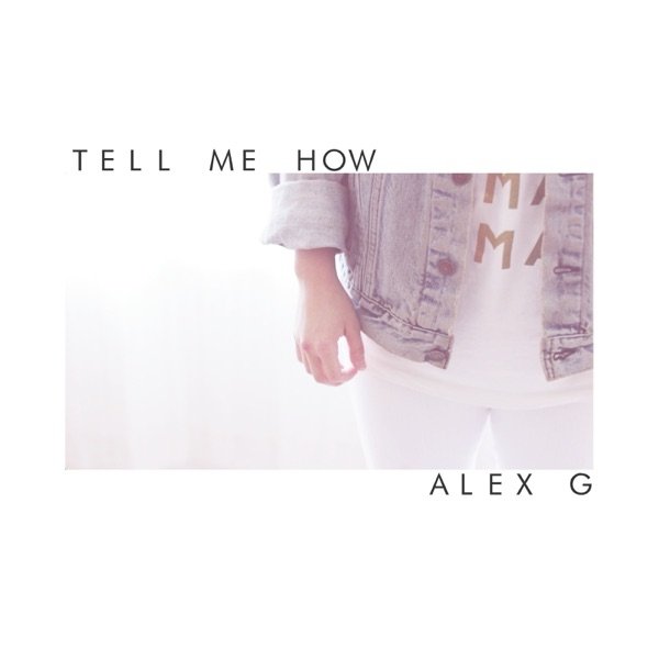 Album Alex G - Tell Me How