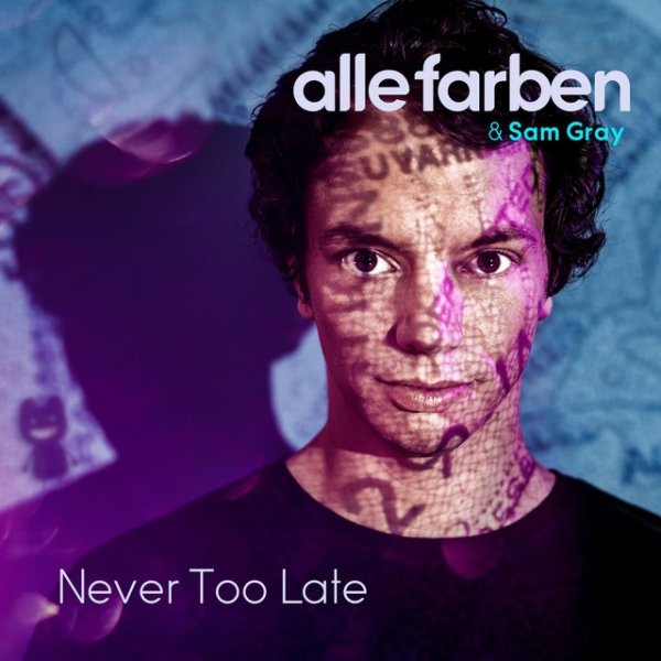 Alle Farben Never Too Late, 2017